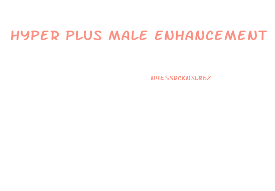 Hyper Plus Male Enhancement