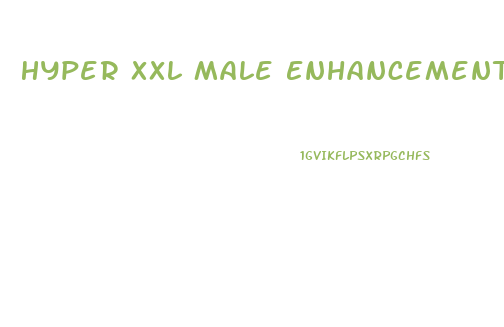 Hyper Xxl Male Enhancement