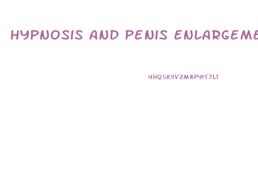 Hypnosis And Penis Enlargement