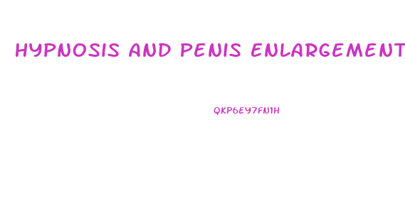 Hypnosis And Penis Enlargement