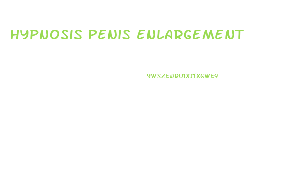 Hypnosis Penis Enlargement