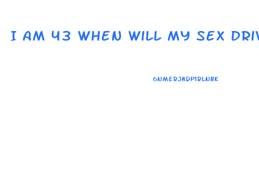 I Am 43 When Will My Sex Drive Dwindle