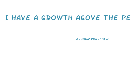 I Have A Growth Agove The Penis Area