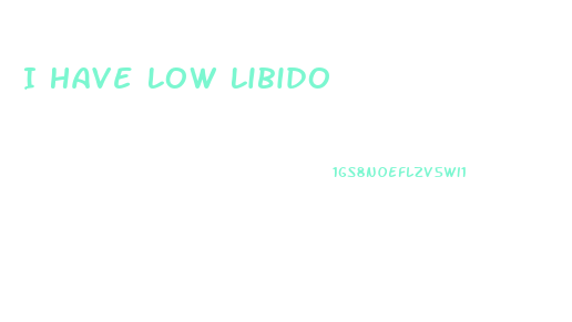 I Have Low Libido