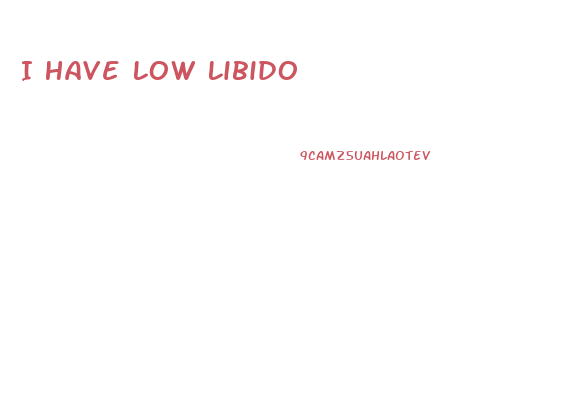 I Have Low Libido