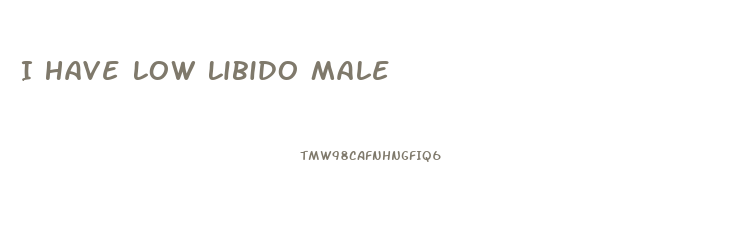 I Have Low Libido Male