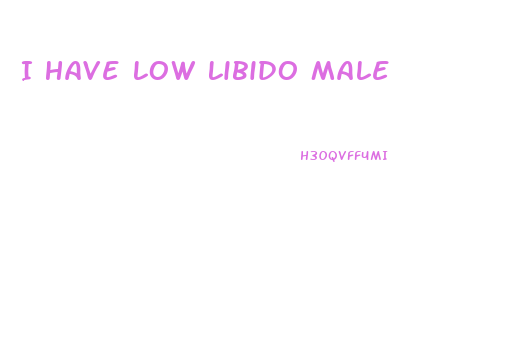 I Have Low Libido Male