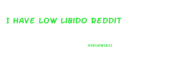 I Have Low Libido Reddit