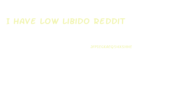 I Have Low Libido Reddit