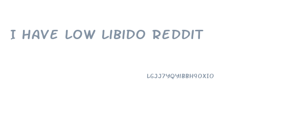 I Have Low Libido Reddit