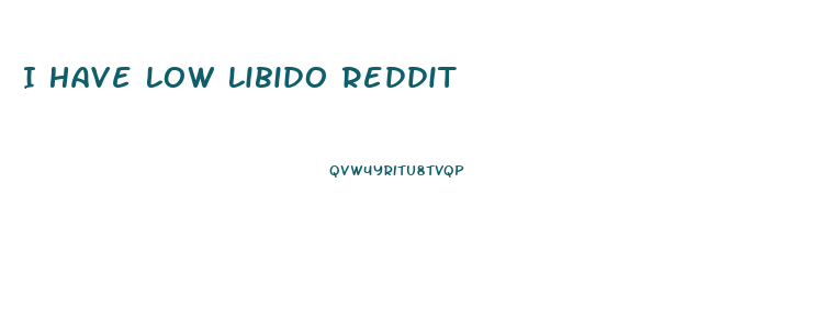 I Have Low Libido Reddit