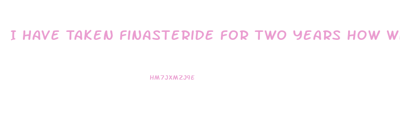 I Have Taken Finasteride For Two Years How Will It Effect Sex Drive