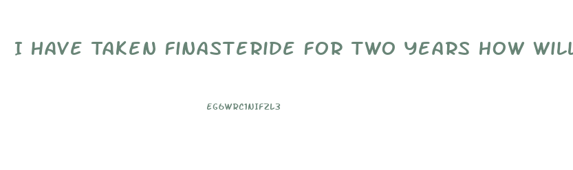 I Have Taken Finasteride For Two Years How Will It Effect Sex Drive