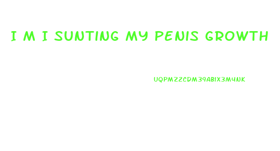 I M I Sunting My Penis Growth