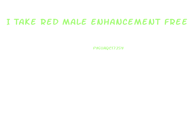 I Take Red Male Enhancement Free