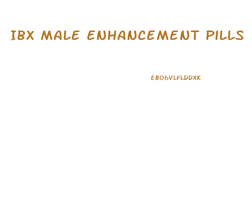 Ibx Male Enhancement Pills