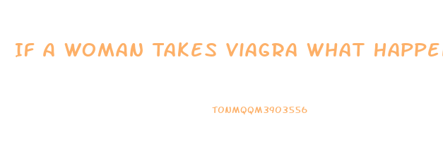 If A Woman Takes Viagra What Happens