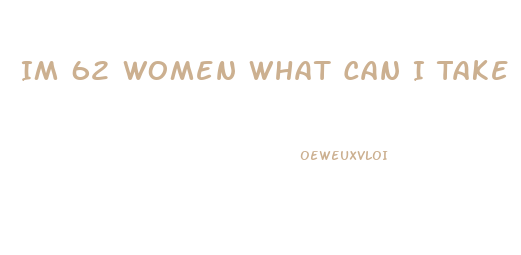 Im 62 Women What Can I Take To Raise My Libido