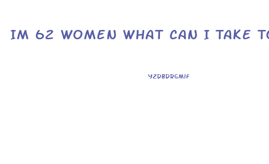 Im 62 Women What Can I Take To Raise My Libido