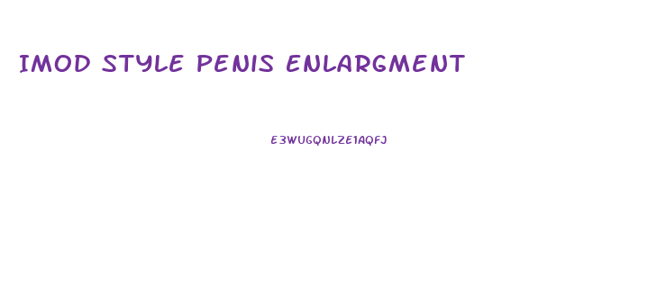 Imod Style Penis Enlargment