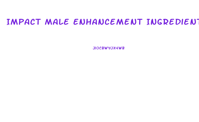 Impact Male Enhancement Ingredients