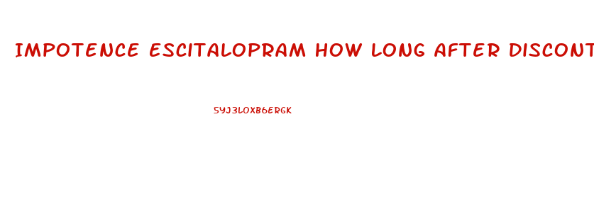 Impotence Escitalopram How Long After Discontinuing