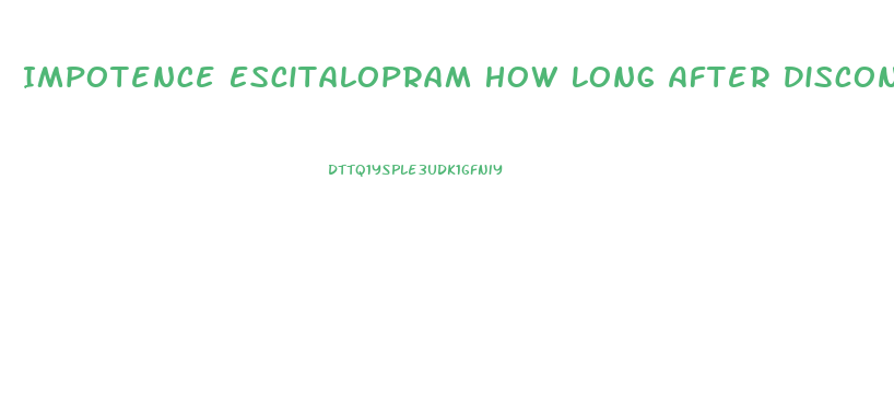 Impotence Escitalopram How Long After Discontinuing