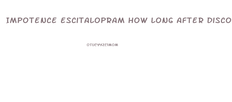 Impotence Escitalopram How Long After Discontinuing