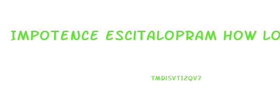 Impotence Escitalopram How Long After Discontinuing
