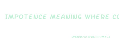 Impotence Meaning Where Coming From