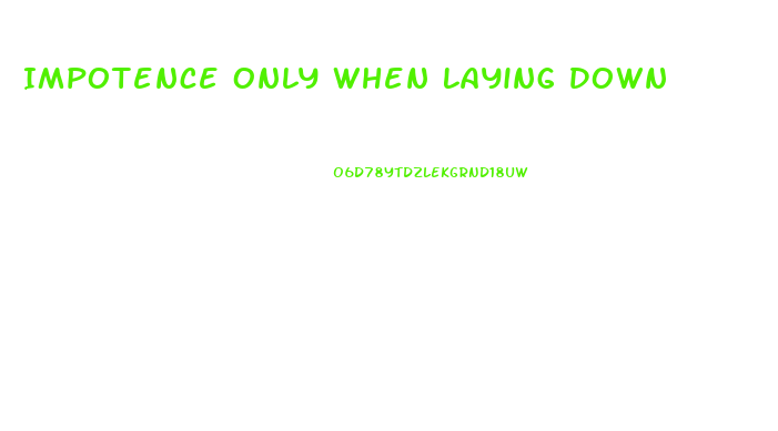 Impotence Only When Laying Down