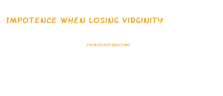Impotence When Losing Virginity