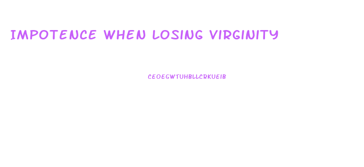 Impotence When Losing Virginity