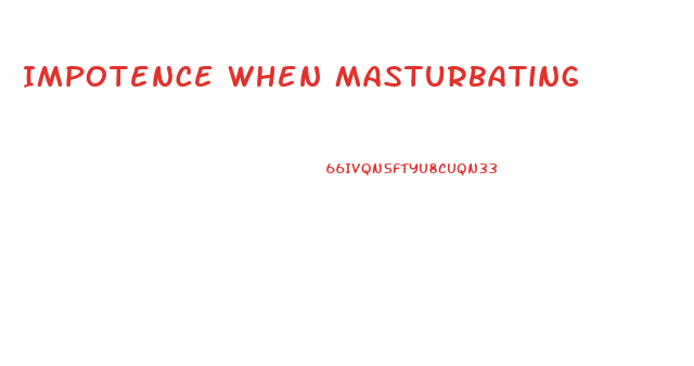 Impotence When Masturbating