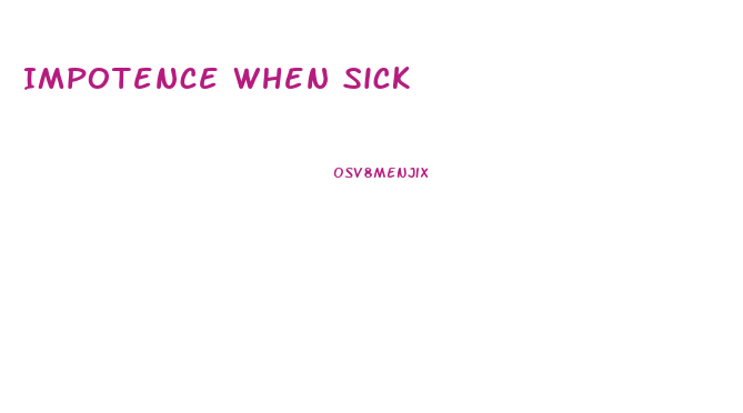 Impotence When Sick