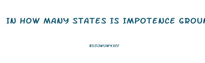 In How Many States Is Impotence Grounds For Divorce