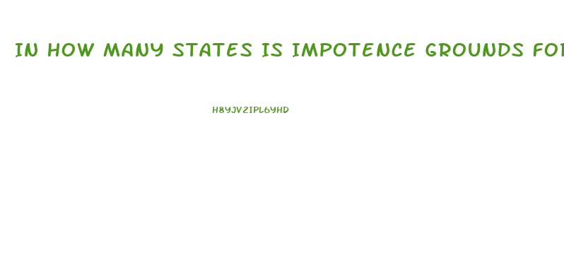 In How Many States Is Impotence Grounds For Divorce