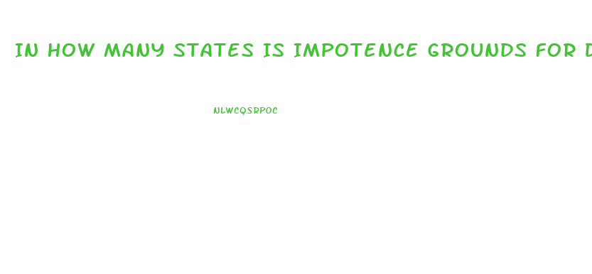 In How Many States Is Impotence Grounds For Divorce