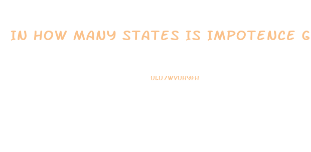 In How Many States Is Impotence Grounds For Divorce