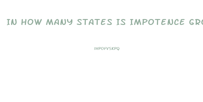 In How Many States Is Impotence Grounds For Divorce