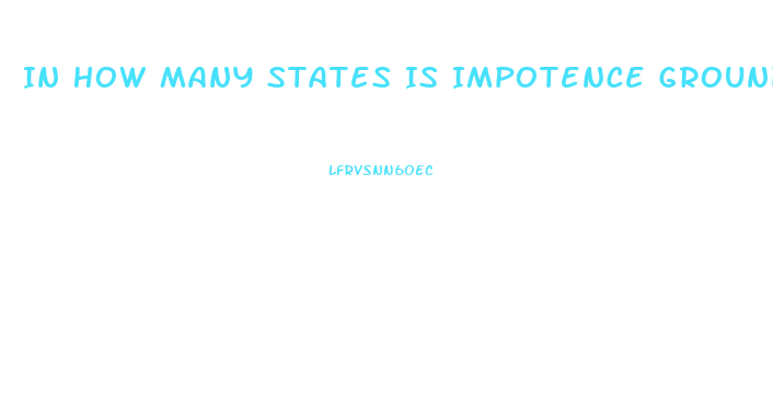 In How Many States Is Impotence Grounds For Divorce