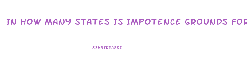 In How Many States Is Impotence Grounds For Divorce