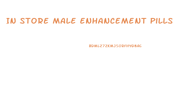 In Store Male Enhancement Pills