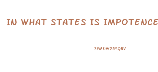 In What States Is Impotence Grounds For Divorce