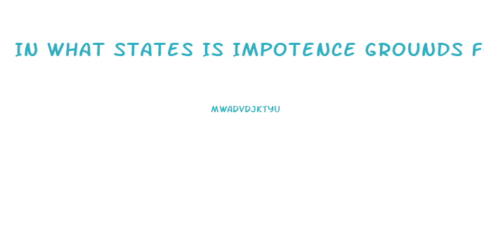 In What States Is Impotence Grounds For Divorce