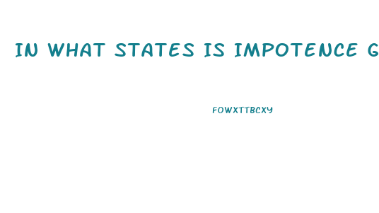 In What States Is Impotence Grounds For Divorce