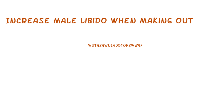 Increase Male Libido When Making Out