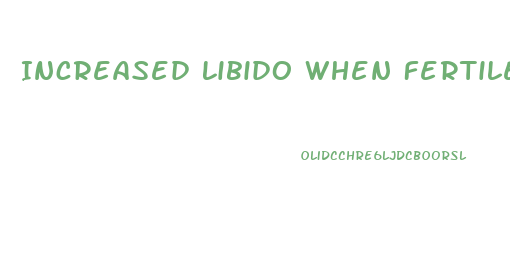 Increased Libido When Fertile