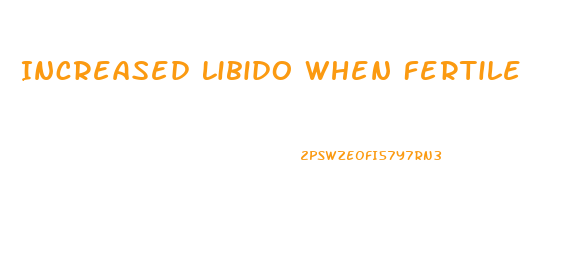 Increased Libido When Fertile