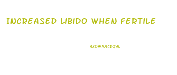 Increased Libido When Fertile